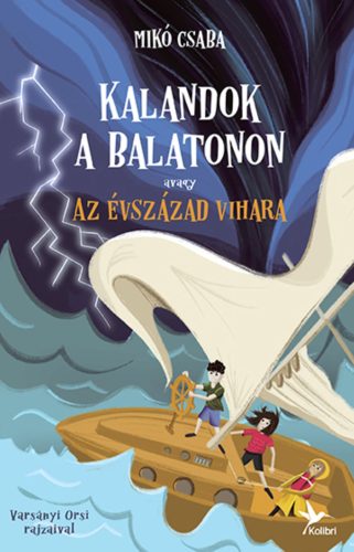 Kalandok a Balatonon 3. - Avagy az évszázad vihara - Mikó Csaba