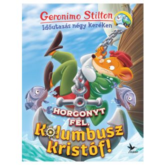 Geronimo Stilton - Horgonyt fel, Kolumbusz Kristóf!