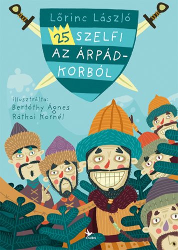 25 szelfi az Árpád-korból (Új kiadás) - Lőrinc László