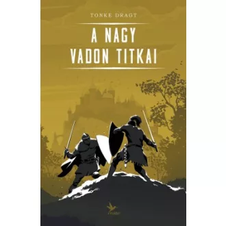 A Nagy Vadon titkai (Új kiadás) - Tonke Dragt