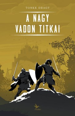 A Nagy Vadon titkai (Új kiadás) - Tonke Dragt