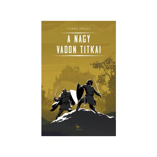 A Nagy Vadon titkai (Új kiadás) - Tonke Dragt
