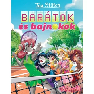 Tea Stilton - Barátok és bajnokok