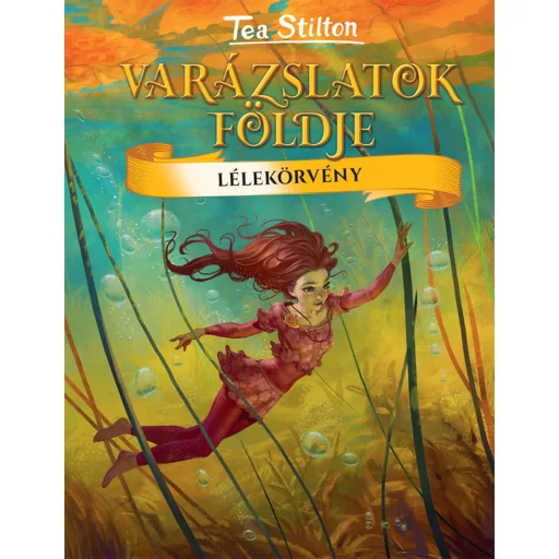 Tea Stilton - Varázslatok földje 15. - Lélekörvény