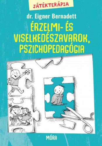 Játékterápia 2. - Érzelmi- és viselkedészavarok, játékos korai intervenció