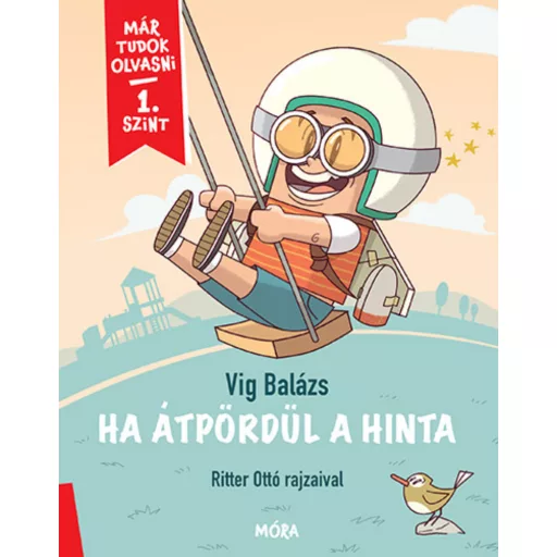 Már tudok olvasni - 1. szint - Ha átpördül a hinta - Vig Balázs