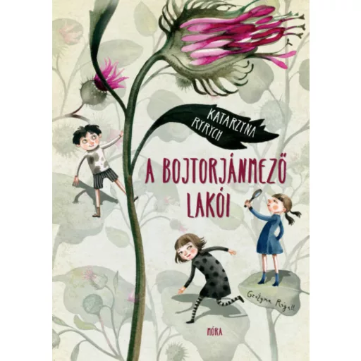 A Bojtorjánmező lakói - Katarzyna Ryrych