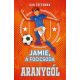 Aranygól - Jamie, a focicsoda - Dan Freedman