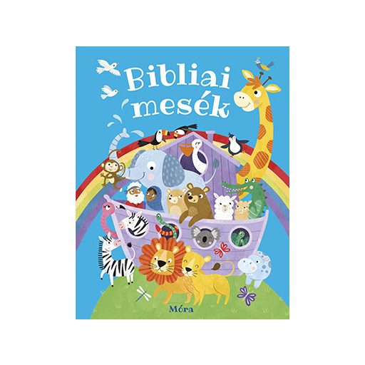 Bibliai mesék - Történetek a Bibliából a legfiatalabbaknak