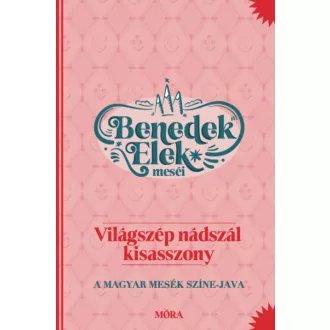   Világszép nádszál kisasszony - Benedek Elek meséi - A magyar mesék színe-java - Benedek Elek