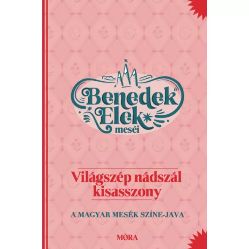 Világszép nádszál kisasszony - Benedek Elek meséi - A magyar mesék színe-java - Benedek Elek