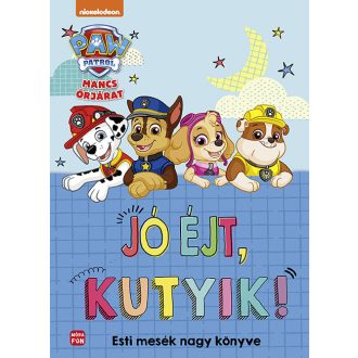   Mancs Őrjárat: Jó éjt, kutyik! - Esti mesék nagy mesekönyve