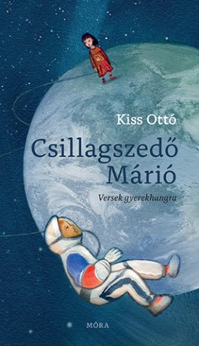 Csillagszedő Márió - Versek gyerekhangra - Kiss Ottó