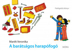A barátságos harapófogó - Felelgetős könyv - Marék Veronika