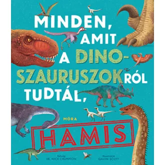   Minden, amit a dinoszauruszokról tudtál, hamis! - dr. Nick Crumpton