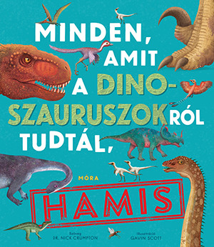 Minden, amit a dinoszauruszokról tudtál, hamis! - dr. Nick Crumpton