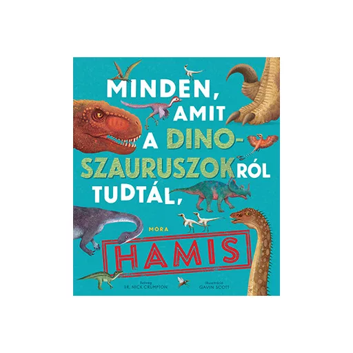 Minden, amit a dinoszauruszokról tudtál, hamis! - dr. Nick Crumpton
