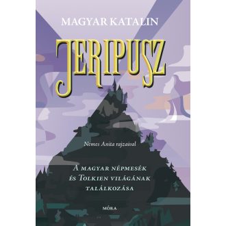   Jeripusz - A magyar népmesék és Tolkien világának találkozása - Magyar Katalin