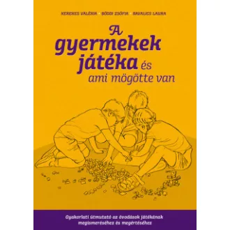   A gyermekek játéka és ami mögötte van - Kerekes Valéria