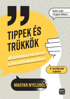 Tippek és trükkök - Középiskolai felvételi előkészítő munkafüzet 8. osztályosok számára