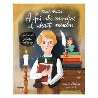 A fiú, aki mindent el akart mesélni - Kiss A. Kriszta