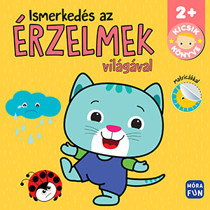 Ismerkedés az érzelmek világával - Kicsik könyve