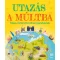 Utazás a múltba - Képes történelmi atlasz gyerekeknek