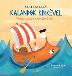 Kalandok Kirkével - Ne bosszantsd az egyszemű óriást! - Kertész Erzsi