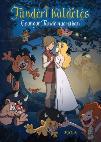 Tündéri küldetés - Csongor Tünde nyomában - Dér Adrienn