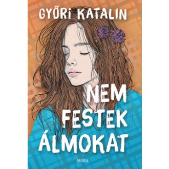 Nem festek álmokat - Győri Katalin