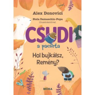 Csudi, a pacsirta - Hol bujkálsz, Remény? - Alex Donovici