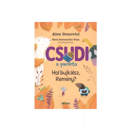 Csudi, a pacsirta - Hol bujkálsz, Remény? - Alex Donovici