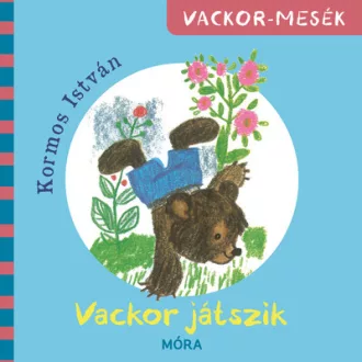 Vackor-mesék - Vackor játszik - Kormos István
