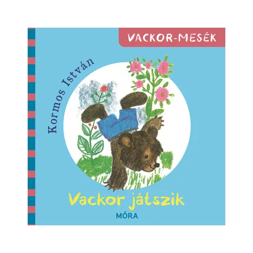 Vackor-mesék - Vackor játszik - Kormos István