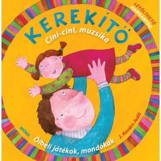 Kerekítő. Cici-cini, muzsika - J. Kovács Judit