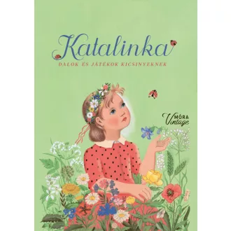   Katalinka - Dalok és játékok gyerekeknek (Új kiadás) - Forrai Katalin