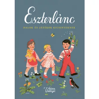   Eszterlánc - Dalok és játékok kicsinyeknek (Új kiadás) - Forrai Katalin