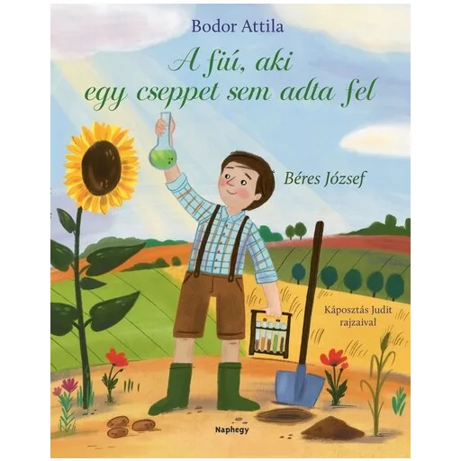 A fiú, aki egy cseppet sem adta fel - Béres József - Bodor Attila