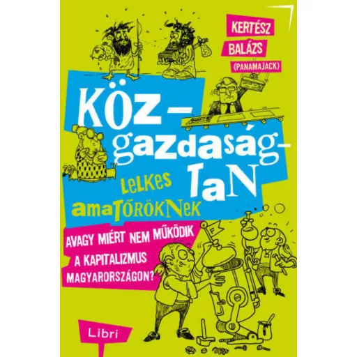 Közgazdaságtan lelkes amatőröknek - Kertész Balázs