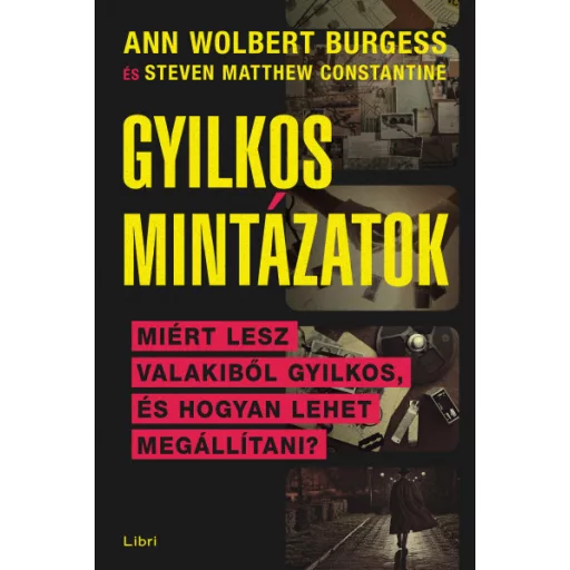 Gyilkos mintázatok - Ann Wolbert Burgess - Steven Matthew Constantine