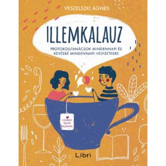   Illemkalauz - Protokolltanácsok mindennapi és kevésbé mindennapi helyzetekre - Veszelszki Ágnes (2022)