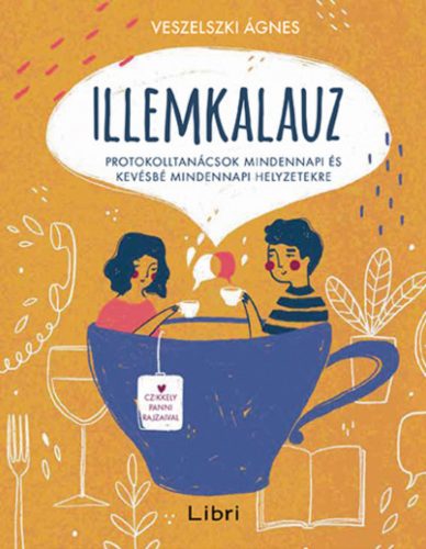 Illemkalauz - Protokolltanácsok mindennapi és kevésbé mindennapi helyzetekre - Veszelszki Ágnes (2022)