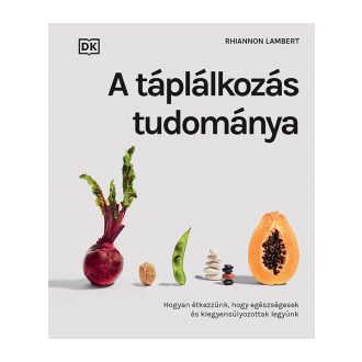 A táplálkozás tudománya - Rhiannon Lamber