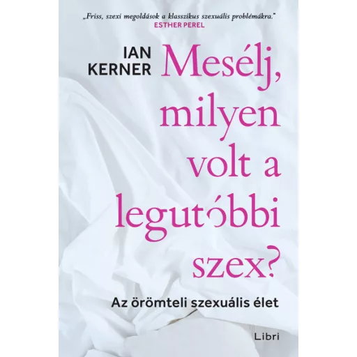 Mesélj, milyen volt a legutóbbi szex? - Ian Kerner