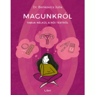   Magunkról - Tabuk nélkül a női testről - Dr. Benkovics Júlia