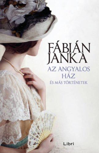 Az angyalos ház és más történetek - Fábián Janka