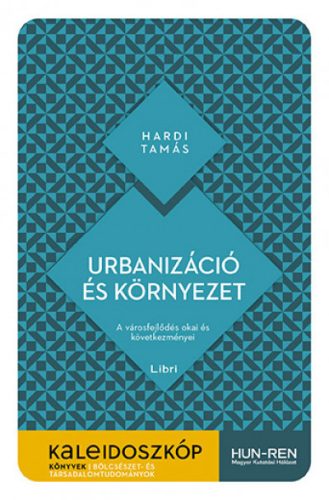Urbanizáció és környezet - Kaleidoszkóp Könyvek - Hardi Tamás