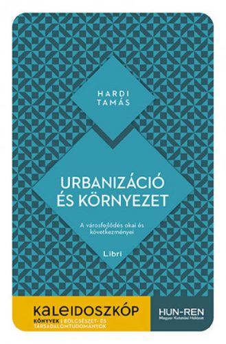 Urbanizáció és környezet - Kaleidoszkóp Könyvek - Hardi Tamás