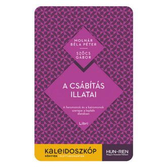   A csábítás illatai - Kaleidoszkóp Könyvek - Molnár Béla Péter - Szőcs Gábor