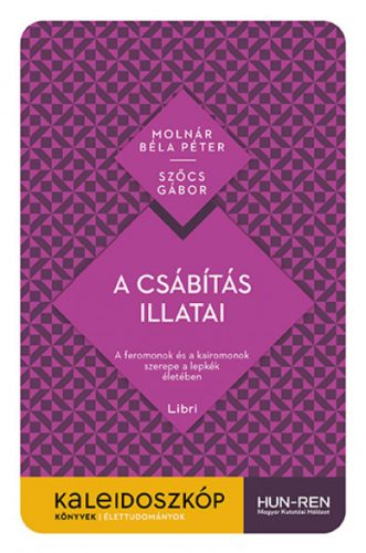 A csábítás illatai - Kaleidoszkóp Könyvek - Molnár Béla Péter - Szőcs Gábor